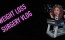 Weight Loss Surgery Vlog