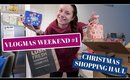 VLOGMAS WEEKEND  CHRISTMAS SHOPPING HAUL AND UNBOXING