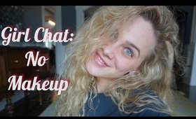 Girl Talk: Confidence in Natural Beauty | NO MAKEUP