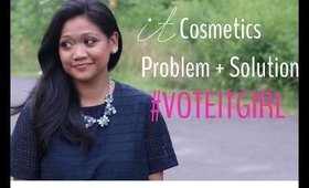 ItCosmetics Problem + Solution | Top 20 Finalist #VoteItGirl