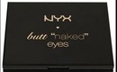 NYX Butt Naked Eyes Review!
