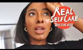 I WENT TO THE DOCTOR | Self Care Is Deeper Than Your Outer
