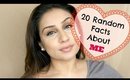 20 random facts about ME ♡ Makeup With Raji