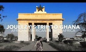 How Was My Trip to Ghana? | African American in West Africa | Jouelzy