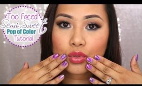 Too Faced Semi Sweet Pop of Color Tutorial | FromBrainsToBeauty