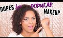 AFFORDABLE Dupes for POPULAR High End Makeup | NaturallyCurlyQ