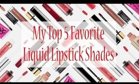 My Top 5 Favorite Liquid Lipstick Shades! (Collab with Robin Bras)