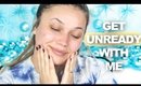Get Unready With Me!