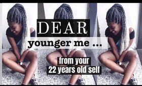 Dear younger me [from your 22 year old self] // janet nimundele