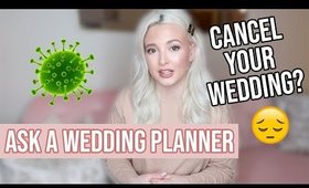 WEDDING PLANNING Q&A: Canceling Your Wedding?!
