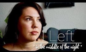 I left in the middle of the night.