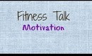 Fitness Talk: Motivation