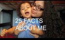 25 Facts About Me