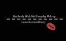 Get Ready With me/Everyday Makeup | LaurenLorraineBeauty