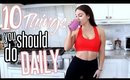 10 Things You Should Do Everyday!