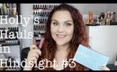Holly's Hauls In Hindsight!! Thoughts on Hauls