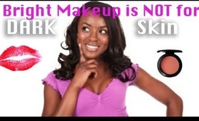 Bright Makeup is NOT for Dark Skin | Makeup CONFIDENCE