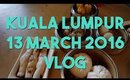 Might Have Food Coma | 13 March 2016 | KL Trip Vlog