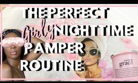 THE PERFECT GIRLY NIGHTTIME PAMPER ROUTINE 2020
