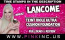 Lancome Teint Idole Ultra Cushion Foundation | Full Demo & Review #WHOA!! | Tanya Feifel-Rhodes