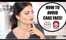 HOW TO AVOID CAKEY MAKEUP!