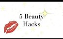 5 Beauty Hacks - Quick tips and tricks