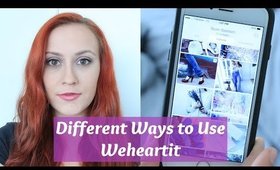 Different Ways to Use Weheartit