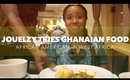 Jouelzy Tries Ghanaian Food | African American in West Africa, Ghana