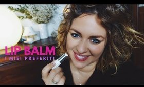 || Beauty || I miei Lip Balm 👄 preferiti! (2017 edition)