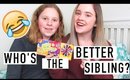 Who's The Better Sibling feat. My Sister! | BeanBoozled Edition
