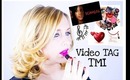 Video TAG TMI: too much information (Fatelo anche voi!)