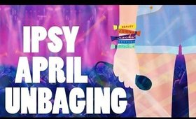 IPSY April Unboxing & Review!