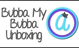 Bubbamybubba Unboxing + First Impressions!