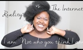 I am NOT who you think I am | Reality vs The Internet