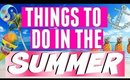 THINGS TO DO IN THE SUMMER BEFORE IT ENDS