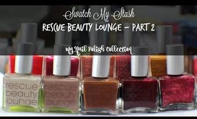 Swatch My Stash - Rescue Beauty Lounge Part 2 | My Nail Polish Collection