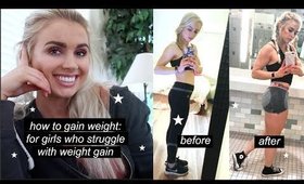 HOW TO GAIN WEIGHT THE HEALTHY WAY | For Girls Who Struggle to Put on Weight
