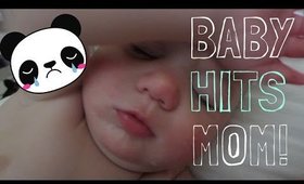 BABY HITS MOM IN THE FACE!