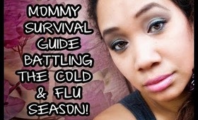 Mommy Survival Guide... Battling the Cold & Flu Season!