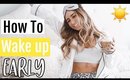 How To Wake Up Early! 8 EARLY MORNING HACKS 2018