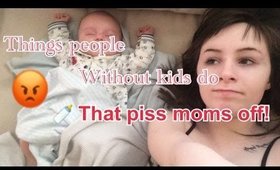 how non parents piss off moms
