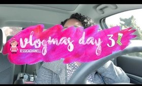 Vlogmas 2015 - Day 3 | VLOGMAS WON'T LET ME LIVE | Jessica Chanell