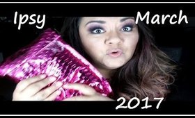 Ipsy March 2017 + LOL EXTRAS