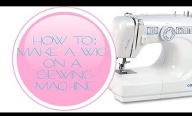 How To: Make a Wig on a Sewing Machine