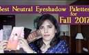 Best Neutral Eyeshadow Palettes for Fall 2017