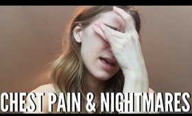 CHEST PAIN & NIGHTMARES