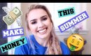 12 Ways to MAKE MONEY Over the Summer!