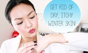 HOW TO: Get Rid Of Dry Itchy Winter Skin!
