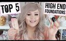 Top 5 High End Foundations | 2018