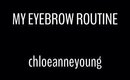 My Eyebrow Routine | chloeanneyoung
